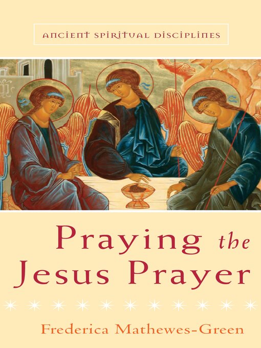 Title details for Praying the Jesus Prayer by Frederica Mathewes-Green - Available